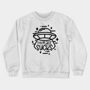 UFO - This Place Sucks Crewneck Sweatshirt